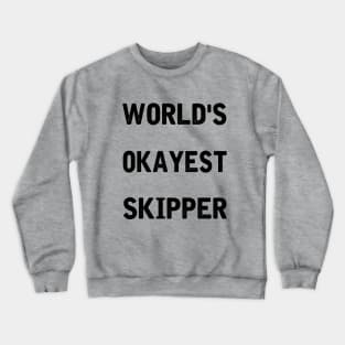World's Okayest Skipper Crewneck Sweatshirt